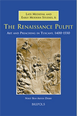 The Renaissance Pulpit: Art and Preaching in Tuscany, 1400-1550, N. B.-A. Debby, 2007