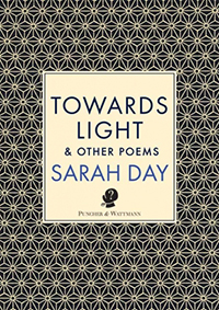 Sarah Day. 'Towards Light and Other Poems