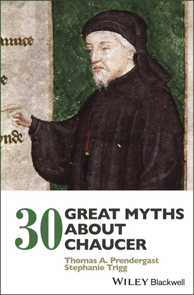 Thomas A. Prendergast and Stephanie Trigg (eds.,). ‘30 Great Myths about Chaucer’