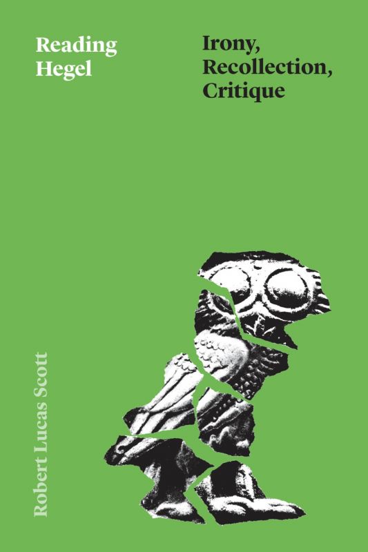 Image for Book Launch: Reading Hegel Irony, Recollection, Critique w. Robert Lucas Scott