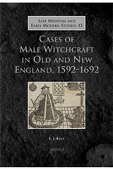 Cases of Male Witchcraft in Old and New England, 1592-1692, E. Kent, 2013 