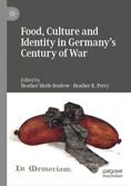 Food, Culture and Identity in Germany's Century of War