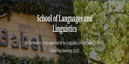 School of Languages and Linguistics - #1 for Modern Languages and #1 for Linguistics in Australia (QS World University Rankings 2022)