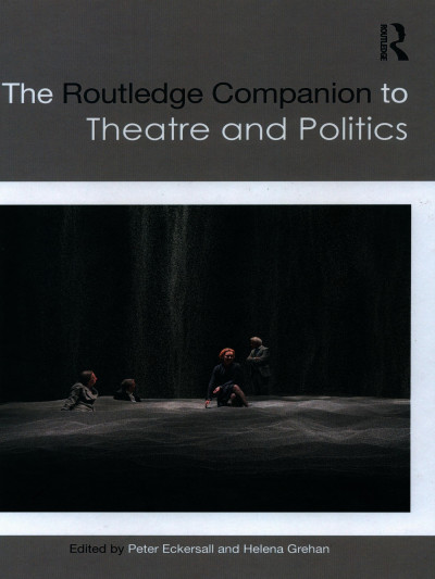 Routledge Companion to Theatre & Politics (2019)