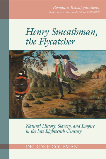 Henry Smeathman, the Flycatcher: Natural History, Slavery, and Empire in the late Eighteenth Century book cover