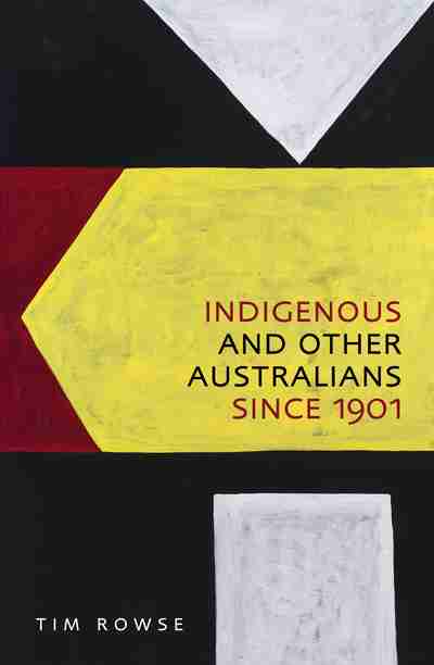 Tim Rowse, Indigenous and Other Australians since 1901