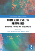 Australian English Reimagined: Structure, Features and Developments