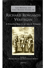 Richard Rowlands Verstegan: A Versatile Man in an Age of Turmoil, R. Zacchi, M. Morini (eds), 2012 