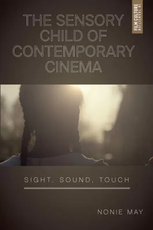 Image for Book Launch: The Sensory Child of Contemporary Cinema, w. Nonie May