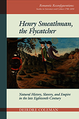 Henry Smeathman, the Flycatcher: Natural History, Slavery, and Empire in the Late Eighteenth Century